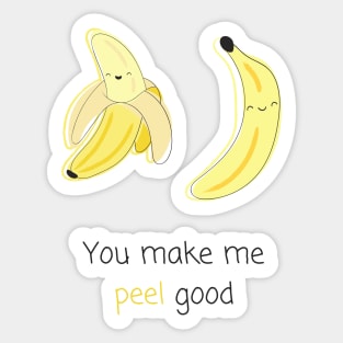 "You make me peel good" | Kawaii Banana Pun Sticker